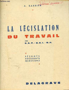 La législation du travail aux C.A.P. - B.E.I. - B.P. - Résumés documents questions.