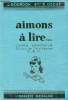 Aimons à lire ... livre de lecture et de récitation à l'usage du cours supérieur 1re année des 1re et 2e années de la classe de fin d'études primaires ...