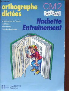 Orthographe dictées CM2 Français Hachette Entraînement.