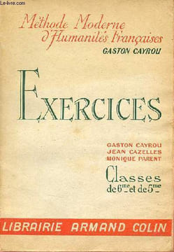 Exercices classes de 6e et de 5e - Méthode moderne d'humanités françaises.. Cayrou Gaston & Cazelles Jean & Parent Monique