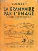 Grammaire française par l'image cours élémentaire et cours moyen 1re année - Grammaire vocabulaire orthographe initiation à l'analyse construction de ...