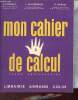 Mon cahier de calcul cours préparatoire.. A.Camusat & S.Chatignoux & G.Dupuis
