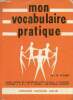 Mon vocabulaire pratique cours abrégé de vocabulaire pour classes à plusieurs divisions C.M. 1re et 2e années fin d'études primaires - 5e édition.. ...