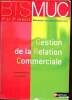Gestion de la Relation Commerciale - BTS MUC 1re et 2e années.. Bertolotti Caroline & Stoupy Pascale