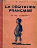 La récitation française - Cours élémentaire - 60 morceaux choisis.. A.Souché