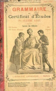 Grammaire du certificat d'études - Livre de l'élève - 750 exercices 120 dictées ou poésies élocution 220 sujets de rédaction.