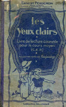Les yeux clairs - Livre de lecture courante pour le cours moyen (C.E.P.). Pérochon Ernest