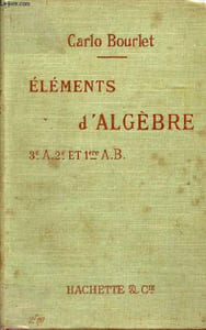 Eléments d'algèbre contenant 631 exercices et problèmes rédigés conformément aux programmes de l'enseignement secondaire 1er et de 2e cycles classes de troisième A seconde et première A et B de l'enseignement secondaire et aux programmes de l'enseignement