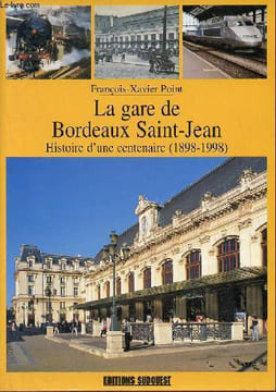 La gare de Bordeaux Saint-Jean histoire d'une centenaire 1898-1998.. Point François-Xavier