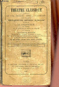 Théatre classique contenant le Cid, Horace, Cinna, Polyeucte de P.Corneille, Britannicus, Esther, Athalie de Racine le misanthrope de Molière et les principales scènes de Mérope de Voltaire - Nouvelle édition.