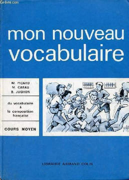 Mon nouveau vocabulaire du vocabulaire à la composition française - Cours moyen.. M.Picard & M.Cabau & B.Jughon