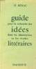 Guide pour la recherche des idées dans les dissertations et les études littéraires.. H.Bénac