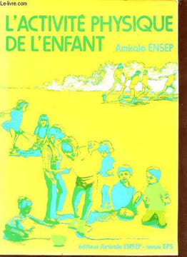 L'activité physique de l'enfant de 2 à 10 ans.. Amicale de l'ENSEP