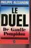 Le duel De Gaulle-Pompidou - Collection le livre de poche n°3289.. Alexandre Philippe