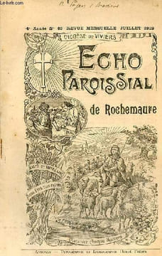 Echo paroissial de Rochemaure n°43 4e année juillet 1912 - Elections de 1789 - chronique paroissiale - les braves gens de France - saules pleureurs - ...