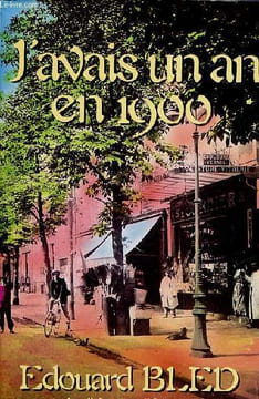J'avais un an en 1900.. Bled Edouard