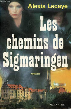 Les chemins de Sigmaringen - Roman.. Lecaye Alexis