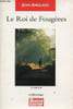 Le Roi de Foug&egrave;res - Roman.. Anglade Jean