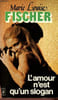 L'amour n'est qu'un slogan - Collection presses pocket n&deg;1871.. Fischer Marie Louise