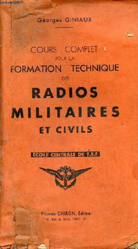 Cours complet pour la formation technique des radios militaires et civils.. Giniaux Georges