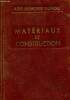 Matériaux de construction à l'usage des ingénieurs, architectes, entrepreneurs, conducteurs, agents voyers, vérificateurs, métreurs et commis de ...