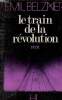 Le train de la révolution - Récit.. Belzner Emil