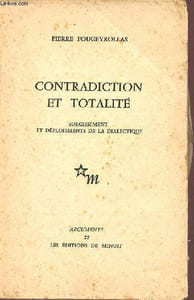 Contradiction et totalité surgissement et déploiements de la dialectique - Collection Arguments n°22.