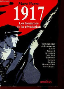 1917 les hommes de la révolution - Témoignages et documents.