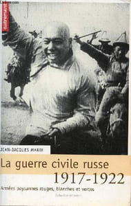 La guerre civile russe 1917-1922 armées paysannes rouges, blanches et vertes - Collection mémoires n°112.