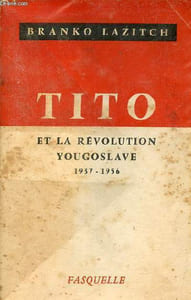 Tito et la révolution yougoslave 1937-1956.