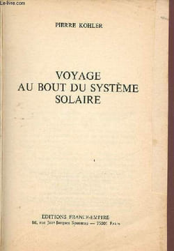 Voyage au bout du système solaire.. Kohler Pierre