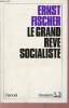 Le grand rêve socialiste - Souvenirs et réflexions.. Ernst Fischer