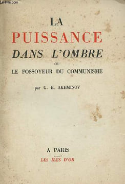 La puissance dans l'ombre ou le fossoyeur du communisme.. G.E. Akhminov