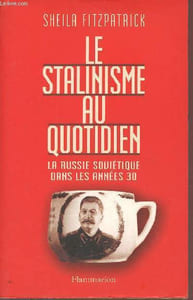 Le stalinisme au quotidien - La Russie soviétique dans les années 30.