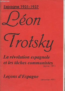 Espagne 1931-1937 - La révolution espagnole et les tâches communistes janvier 1931 - Leçons d'Espagne décembre 1937.. Trotsky Léon