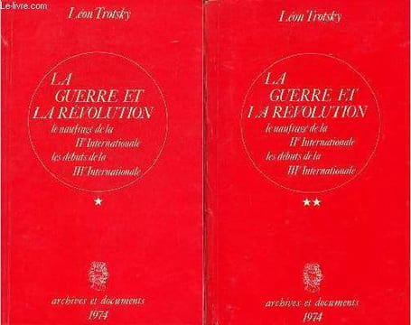 La guerre et la révolution le naufrage de la IIe Internationale les débuts de la IIIe Internationale - En deux tomes - Tomes 1 + 2 - Collection ...