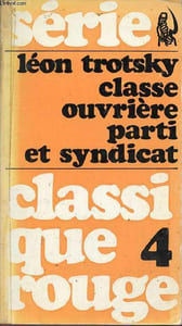 Classe ouvrière, syndicats, comité et parti - Classique Rouge n°4.