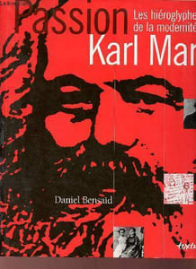 Passion Karl Marx - Les hiéroglyphes de la modernité.