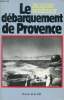 Le débarquement de Provence 15 août 1944 - Edition revue et mise à jour.. Robichon Jacques