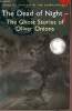 The dead of night - The ghost stories of Oliver Onions.. Onions Oliver