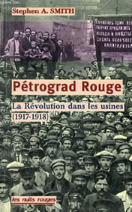 Pétrograd Rouge la révolution dans les usines (de février 1917 à juin 1918).