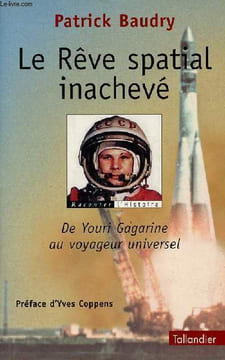 Le rêve spatial inachevé de Youri Gagrine au voyageur universel.. Baudry Patrick