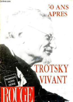 Rouge numéro hors série - Trotsky vivant 50 ans après - Quand l'histoire se venge - le choix du courage - la planète sans visa - à la rencontre de ...