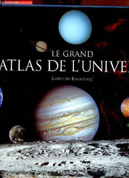 Le grand atlas de l'univers.. Benacchio Leopoldo