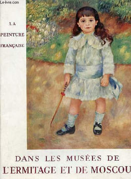 Chefs d'oeuvre de la peinture française dans les musées de l'ermitage et de Moscou - Bordeaux 14 mai - 6 septembre 1965.. Martin-Méry Gilberte