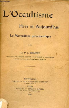 L'Occultisme hier et aujourd'hui le merveilleux préscientifique.. Dr J.Grasset