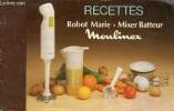 Fascicule : Recettes Robot Marie Mixer Batteur Moulinex.. Collectif