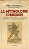 La mythologie française au royaume de Gargantua - l'ogre et la fée morgue - la procession du dragon - le cheval bayart - de Mélusine à Galemelle - ...