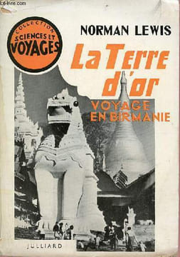 La terre d'or voyage en Birmanie - Collection sciences et voyages.. Lewis Norman