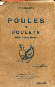 Poules et poulets - Comment les faire naître, les élever, les nourrir, les soigner, pour en obtenir le meilleur rendement.